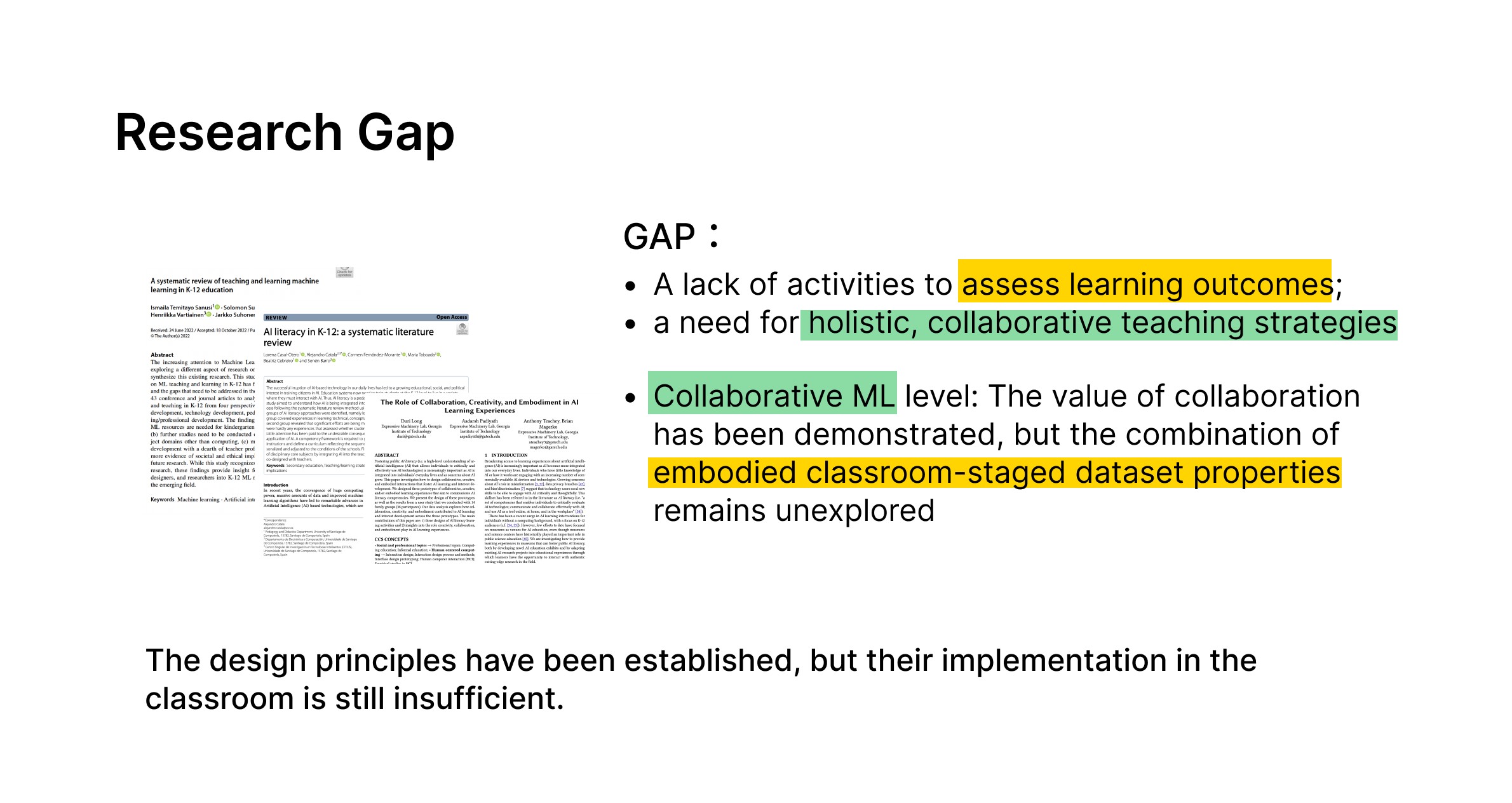 Research gap: the design principles for teaching machine learning to children are established, but classroom implementation is still insufficient. There is a lack of activities that assess learning outcomes, and the combination of embodied, classroom-staged dataset properties remains unexplored.