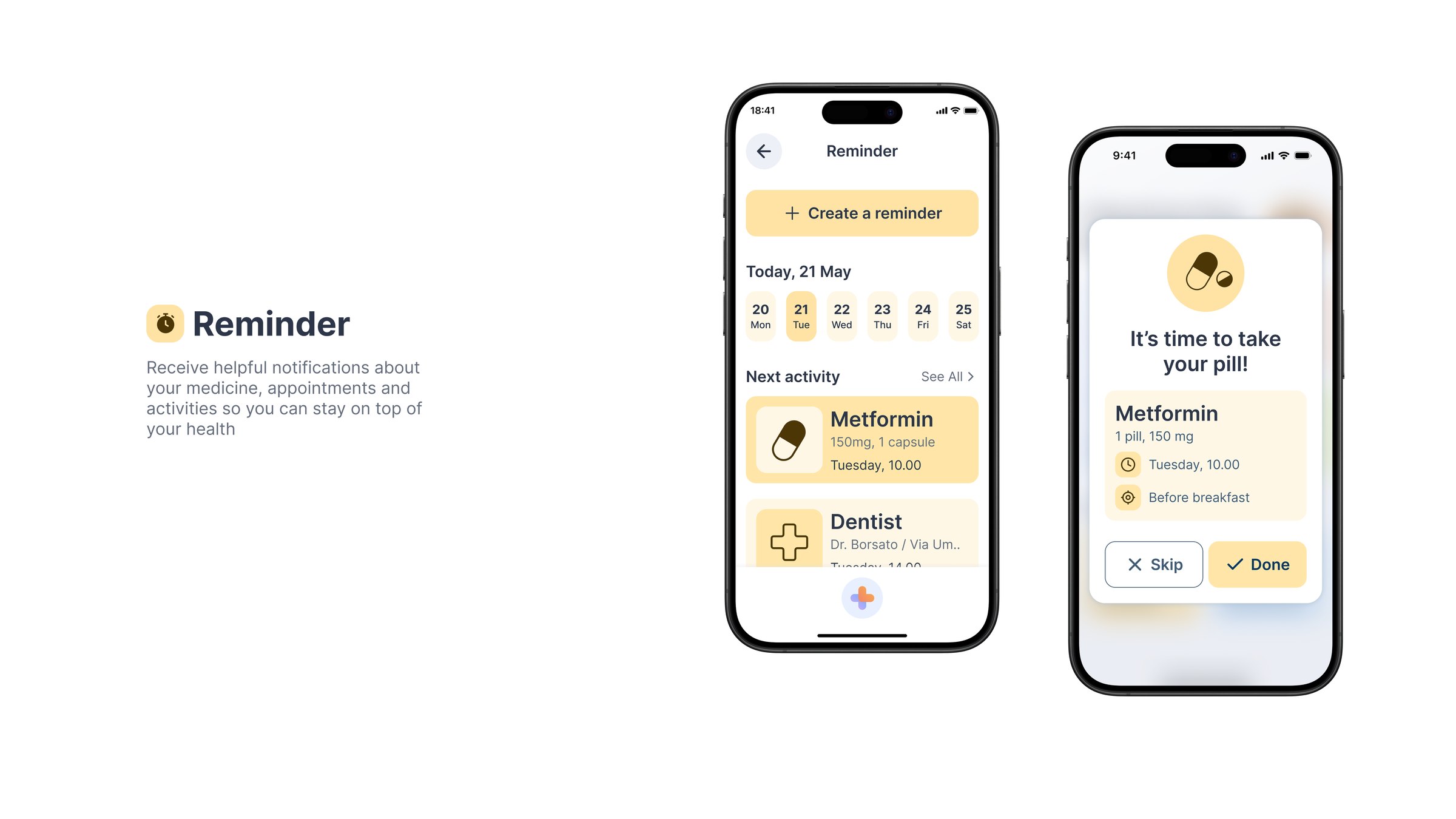 Reminder: notifications about medicine, appointments and activities, with a day view of upcoming items and a prompt to take a pill offering skip or done